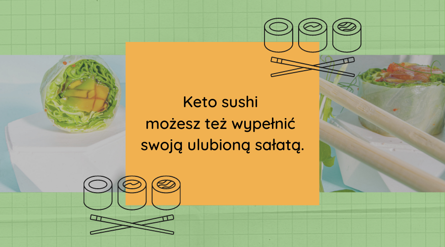 keto sushi możesz też wypełnić swoją ulubioną sałatą